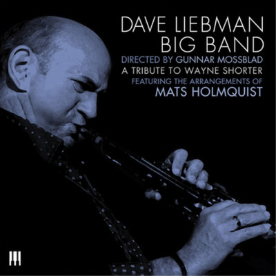 The Dave Liebman Big Band A Tribute to Wayne Shorter (CD) Album