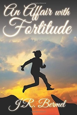 AN AFFAIR WITH FORTITUDE By J R Bermel **BRAND NEW**