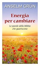 Energia per cambiare - Anselm Grün (Edizioni Paoline ) [2016]