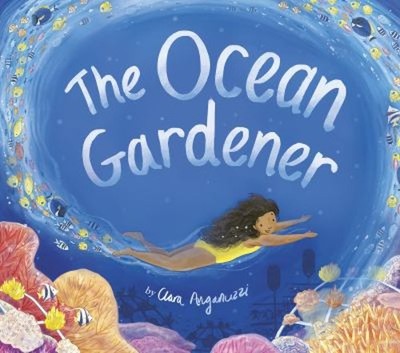 The Ocean Gardener  Hardcover Clara Anganuzzi