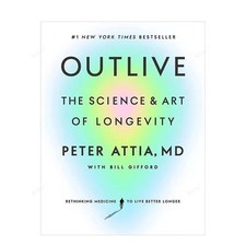 Outlive: The Science and Art of Longevity (Paperback) By Peter Attia English