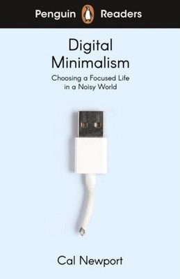Penguin Readers Level 7: Digital Minimalism (ELT Graded Reader) Cal Newport