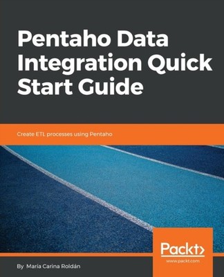 Maria Carina Roldan - Pentaho Data Integration Quick Start Guide   Cre - H245z