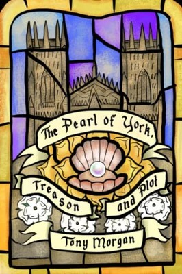 The Pearl of York, Treason and Plot, Morgan, Tony