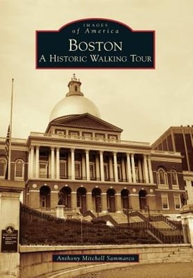 Boston: A Historic Walking Tour by Anthony M Sammarco: Used