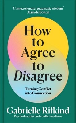 How to Agree to Disagree Gabrielle Rifkind