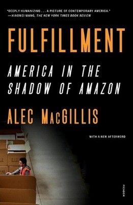 Fulfillment: America in the Shadow of Amazon by Alec Macgillis (English) Paperba