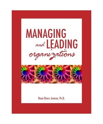 Managing and Leading Organizations, Robin Denise Johnson