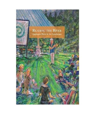 Reading the River: Applegate Poets in the Landscape, Yates Editor, Mark