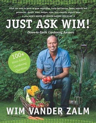 Just Ask Wim!: Down-to-Earth Gardening Answers by Wim Vander Zalm (English) Pape