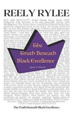 Reely Rylee: The Truth Beneath Black Excellence by Ayesha Edwards Paperback Book