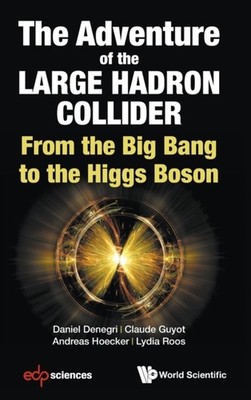 Daniel Denegri - Adventure of the Large Hadron Collider  From the Big  - X555z