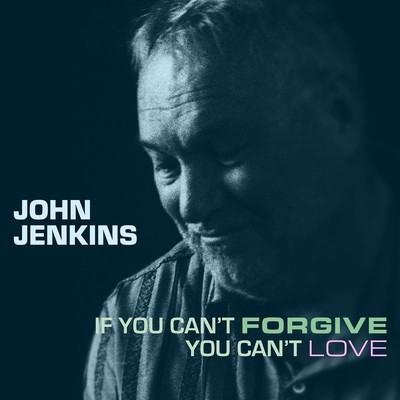 John Jenkins John Jenkins: If You Can't Forgive You Can't Love (CD) Album