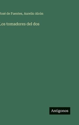 Los tomadores del dos by Jos? de Fuentes (Spanish) Hardcover Book