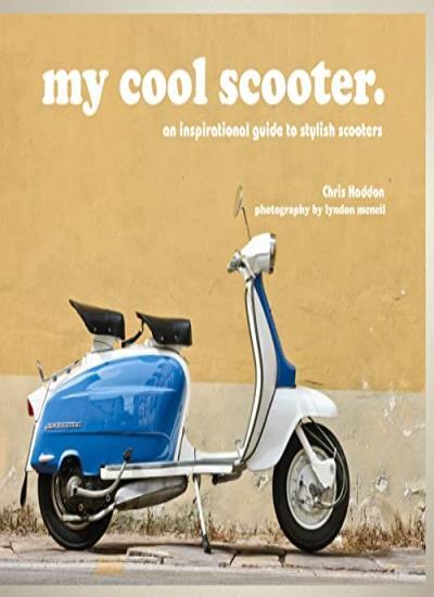 my cool scooter: an inspirational guide to stylish scooters by Chris Haddon... - Image 7