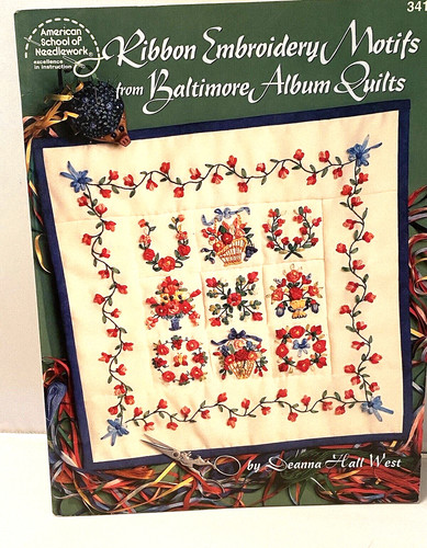 Ribbon Embroidery Motifs of Baltimore Album Quilt American School of Needlework
