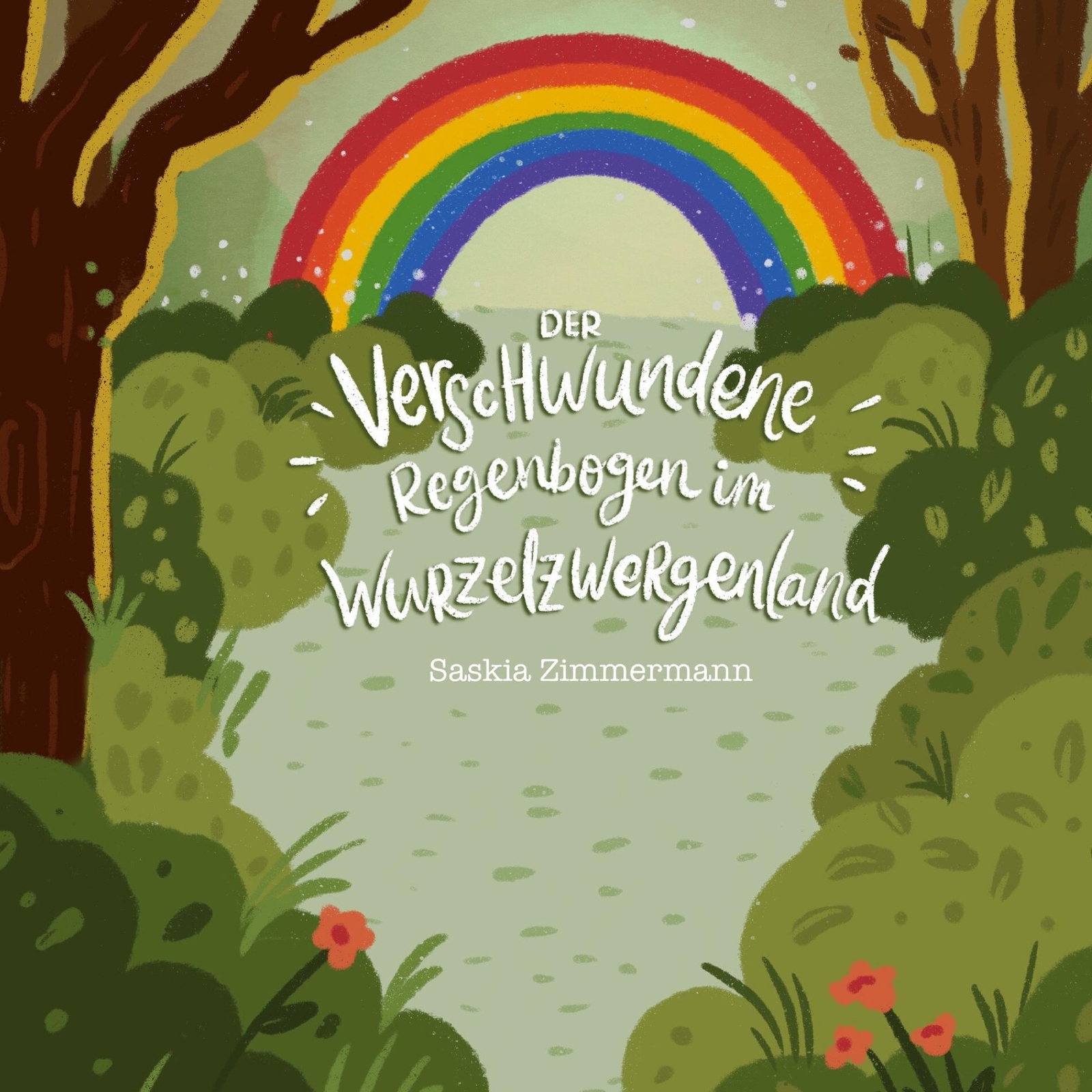 Der Verschwundene Regenbogen Wurzelzwergenland | Saskia Zimmermann |
