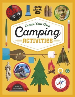 CREATE YOUR OWN CAMPING ACTIVITIES by Lonely Planet Kids Hardback Self Help