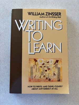 Writing to Learn William Zinsser 1988 How to Write Think Clearly Harper & Row