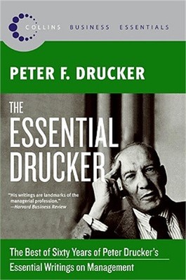 The Essential Drucker: The Best of Sixty Years of Peter Drucker's Essential Writ