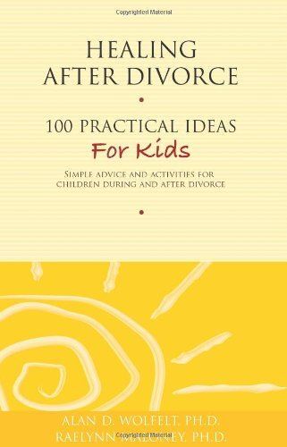 Healing After Divorce: 100 Practical Ideas for Kids (Healing