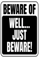 Beware Of Well Just Beware Black Funny 8" x 12" Aluminum Metal Sign