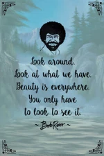 Bob Ross Look Around Beauty Is Everywhere Painting Quote Poster 12x18