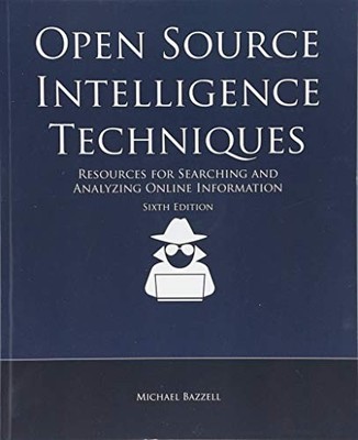 Open Source Intelligence Techniques: Resources fo by Bazzell, Michael 1984201573