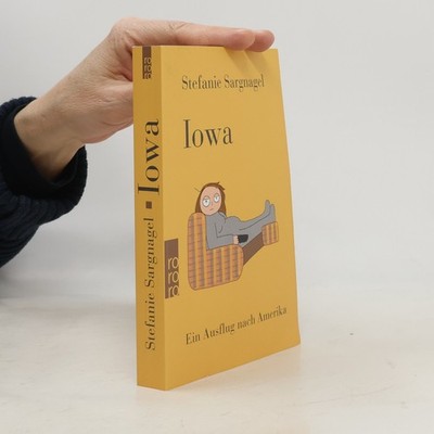 Iowa: Ein Ausflug nach Amerika  |  Stefanie Sargnagel