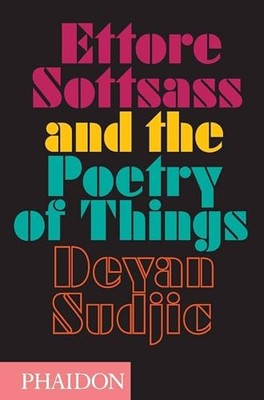 Deyan Sudjic - Ettore Sottsass and the Poetry of Things - Hardback - H245z