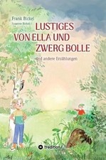 Lustiges von Ella und Zwerg Bolle: und andere Geschichten by Frank Bickel Hardco