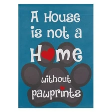 Meadow Creek Outdoor Garden Flag  A House is not A Home Without pawprints