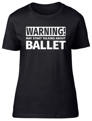Warning May Start Talking about Ballet Damen Frauen tailliertes T-Shirt Tanz Tee