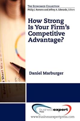 How Strong Is Your Firm's Competitive Advantage? by Daniel Marburger ...