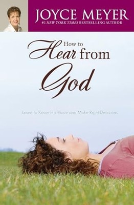 How to Hear from God: Learn to Know His Voice and Make Ri - ACCEPTABLE