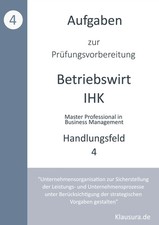 Aufgaben zur Prüfungsvorbereitung geprüfte Betriebswirte IHK Handlungsfeld 4