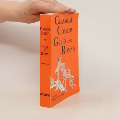Classical Comedy: Greek and Roman  |  Robert Willoughby Corrigan