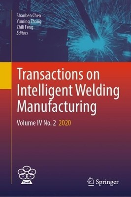 Transactions on Intelligent Welding Manufacturing - 9789811961489