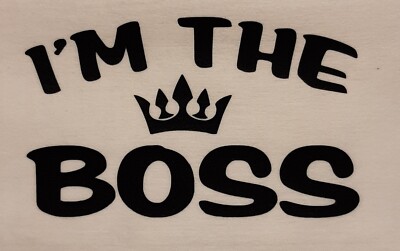 I'M THE BOSS 👑 KING SHIRT (FRONT PRINT ONLY) SAYING | eBay