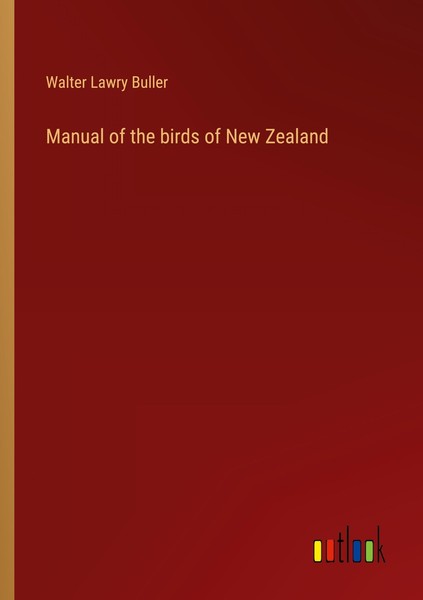 Manual Of The Birds Of New Zealand Walter Lawry Buller-image