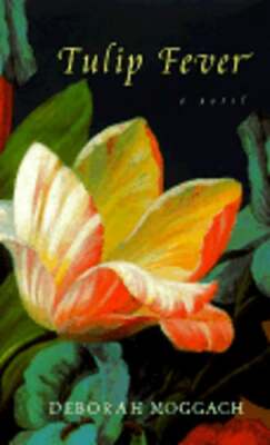 Tulip Fever by Deborah Moggach: Used
