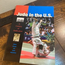 Judo in the U.S. A Century of Dedication Brousse Matsumoto Martial Arts History
