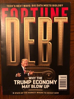 Fortune MAGAZINE WHY THE ECONOMY MAY BLOW UP DEBT FORTUNE APRIL 2018 