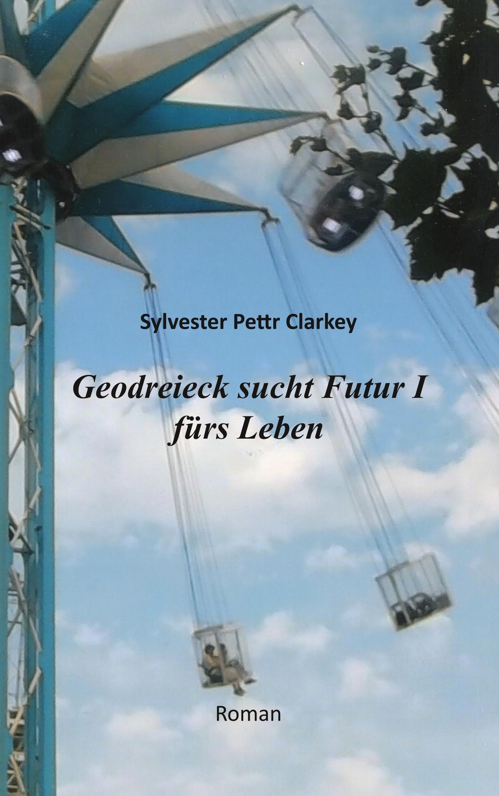 Sylvester Pettr Clarkey | Geodreieck Sucht Futur I Fürs Leben |