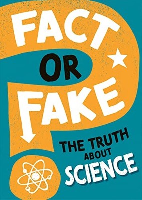 The Truth About Science (Fact or Fake?), Woolf, Alex