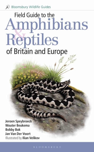 Field Guide to the Amphibians and Reptiles of Britain and Europe by Bobby Bok