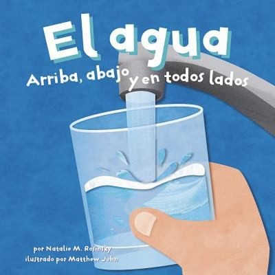 El Agua : Arriba, Abajo y en Todos Lados Perfect Natalie M. Rosin