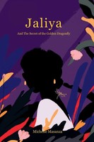 Jaliya And The Secret Of The Go*Den Dragonfly The Secret Of The Go*Den Dragonfly