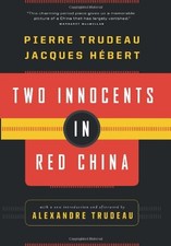TWO INNOCENTS IN RED CHINA By Pierre Elliot Trudeau & Jacques Hebert - Hardcover