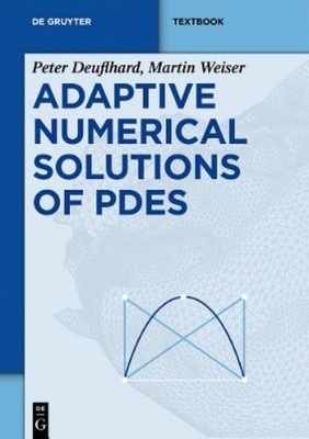 Peter Deuflhard Martin Weiser Adaptive Numerical Solution of PDEs (Paperback)
